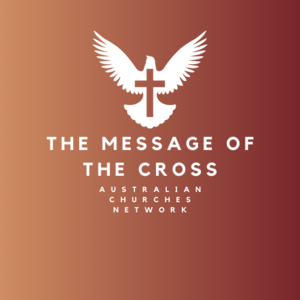 The Message Of The Cross Australian Churches Network